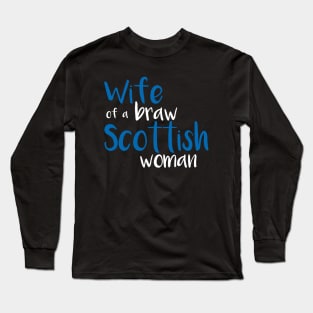 Wife of a braw Scottish woman slogan text Long Sleeve T-Shirt